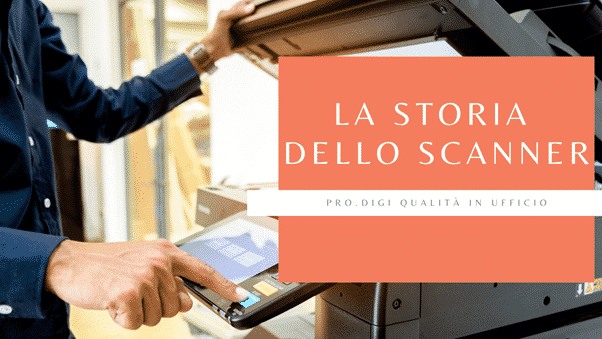 Breve storia dello scanner, origini e caratteristiche